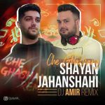 Shayan Jahanshahi Che Ghashang DJ Amir Remix